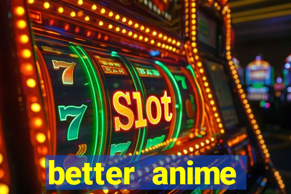 better anime download apk